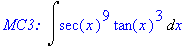 `MC3: `*Int(sec(x)^9*tan(x)^3,x)