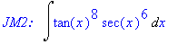 `JM2:  `*Int(tan(x)^8*sec(x)^6,x)