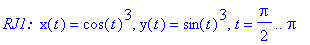 `RJ1: `*x(t) = cos(t)^3, y(t) = sin(t)^3, t = 1/2*Pi .. Pi