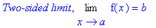 `Two-sided limit`, Limit(f(x),x = a) = b