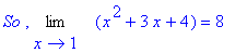 `So `, Limit(``*(x^2+3*x+4),x = 1) = 8*``