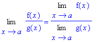 Limit(f(x)/g(x),x = a) = Limit(f(x),x = a)/Limit(g(x),x = a)