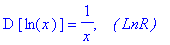 D*[ln(x)] = 1/x, `   ( LnR )`