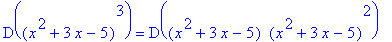 D((x^2+3*x-5)^3) = D((x^2+3*x-5)*` `(x^2+3*x-5)^2)