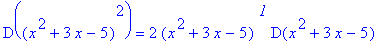 D((x^2+3*x-5)^2) = `2 `(x^2+3*x-5)^` 1`*D(x^2+3*x-5)