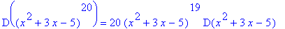 D((x^2+3*x-5)^20) = `20 `(x^2+3*x-5)^19*D(x^2+3*x-5)