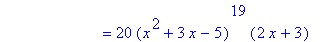 `                        ` = `20 `(x^2+3*x-5)^19*(2*x+3)