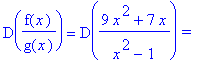 D(f(x)/g(x)) = D((9*x^2+7*x)/(x^2-1))*`=`