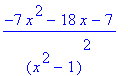 (-7*x^2-18*x-7)/((x^2-1)^2)