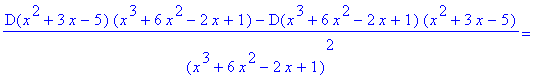 (D(x^2+3*x-5)*(x^3+6*x^2-2*x+1)-D(x^3+6*x^2-2*x+1)*(x^2+3*x-5))/((x^3+6*x^2-2*x+1)^2) = ``