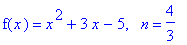 f(x) = x^2+3*x-5, ` `*n = 4/3