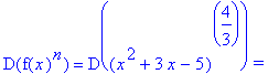 D(f(x)^n) = D((x^2+3*x-5)^(4/3))*`=`