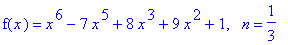 f(x) = x^6-7*x^5+8*x^3+9*x^2+1, ` `*n = 1/3