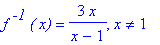 f^` -1`*`( x)` = 3*x/(x-1), x <> 1