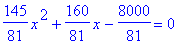 145/81*x^2+160/81*x-8000/81 = 0
