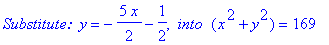 `Substitute: `*y = -5/2*x-1/2, ` into `*(x^2+y^2) = 169