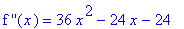 `f ''`(x) = 36*x^2-24*x-24