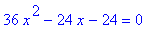 36*x^2-24*x-24 = 0