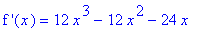 `f '`(x) = 12*x^3-12*x^2-24*x