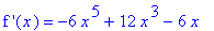 `f '`(x) = -6*x^5+12*x^3-6*x