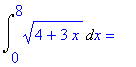 Int((4+3*x)^(1/2),x = 0 .. 8) = ``