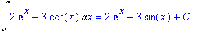 Int(2*exp(x)-3*cos(x),x) = 2*exp(x)-3*sin(x)+C
