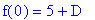 f(0) = 5+D