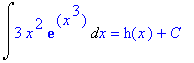 Int(3*x^2*exp(x^3),x) = h(x)+C