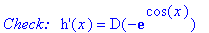 `Check: &nbsp;`*`h'`(x) = D(-exp(cos(x)))