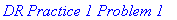`DR Practice 1 Problem 1`