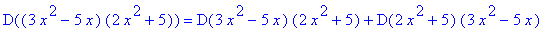 D((3*x^2-5*x)*(2*x^2+5)) = D(3*x^2-5*x)*(2*x^2+5)+D(2*x^2+5)*(3*x^2-5*x)