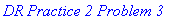 `DR Practice 2 Problem 3`