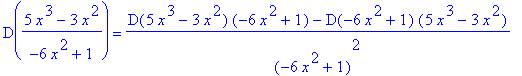 D((5*x^3-3*x^2)/(-6*x^2+1)) = (D(5*x^3-3*x^2)*(-6*x^2+1)-D(-6*x^2+1)*(5*x^3-3*x^2))/(-6*x^2+1)^2