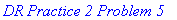 `DR Practice 2 Problem 5`
