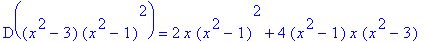 D((x^2-3)*(x^2-1)^2) = 2*x*(x^2-1)^2+4*(x^2-1)*x*(x^2-3)