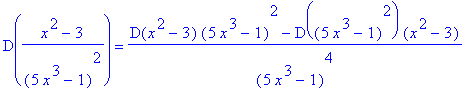 D((x^2-3)/(5*x^3-1)^2) = (D(x^2-3)*(5*x^3-1)^2-D((5*x^3-1)^2)*(x^2-3))/(5*x^3-1)^4