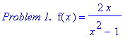 `Problem 1. `*f(x) = 2*x/(x^2-1)