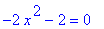 -2*x^2-2 = 0