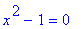 x^2-1 = 0