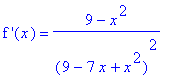 `f '`(x) = (9-x^2)/(9-7*x+x^2)^2