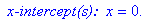 ` x-intercept(s): `*x = 0.