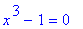 x^3-1 = 0
