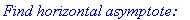 `Find horizontal asymptote:`