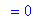 `` = 0