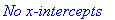 `No x-intercepts`
