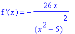 `f '`(x) = -26*x/(x^2-5)^2