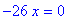 -26*x = 0