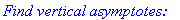 `Find vertical asymptotes:`
