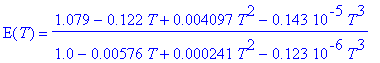 E(T) = (1.079-.122*T+.4097e-2*T^2-.143e-5*T^3)/(1.0-.576e-2*T+.241e-3*T^2-.123e-6*T^3)
