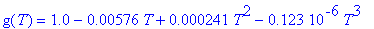 g(T) = 1.0-.576e-2*T+.241e-3*T^2-.123e-6*T^3